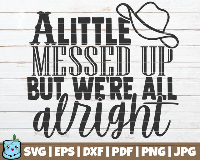 A Little Messed Up But We're All Alright SVG MintyMarshmallows 