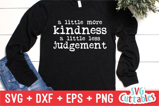 A Little More Kindness A Little Less Judgement svg - Kindness Cut File - Kind - svg - dxf - eps - png - Silhouette - Cricut - Digital File SVG Svg Cuttables 