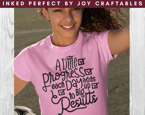 A Little Progress Each Day Adds Up To Big Results SVG Inked Perfect 