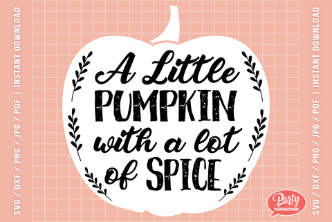 A LITTLE PUMPKIN WITH A LOT OF SPICE | cute Thanksgiving SVG SVG Partypantaloons 