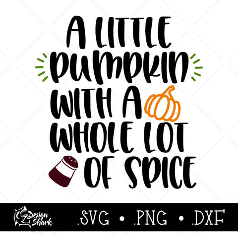 A Little Pumpkin with a Whole lot of Spice SVG, DXF, PNG SVG Design Shark 