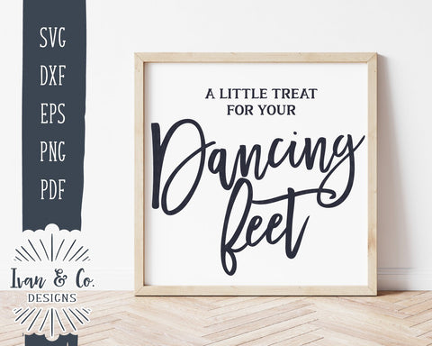 A Little Treat For Your Dancing Feet SVG Files | Wedding Dancing Feet Sign | Commercial Use | Cricut | Silhouette | Cut Files (1011092625) SVG Ivan & Co. Designs 