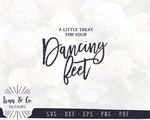 A Little Treat For Your Dancing Feet SVG Files | Wedding Dancing Feet Sign | Commercial Use | Cricut | Silhouette | Cut Files (1011092625) SVG Ivan & Co. Designs 