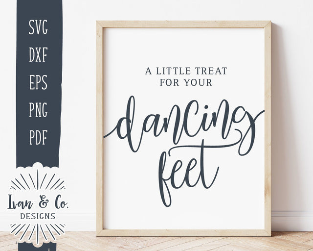 A Little Treat For Your Dancing Feet SVG Files | Wedding Dancing Feet Sign | Commercial Use | Cricut | Silhouette | Cut Files (1011093479) SVG Ivan & Co. Designs 