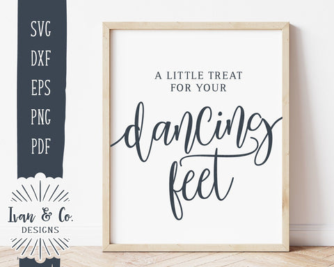 A Little Treat For Your Dancing Feet SVG Files | Wedding Dancing Feet Sign | Commercial Use | Cricut | Silhouette | Cut Files (1011093479) SVG Ivan & Co. Designs 