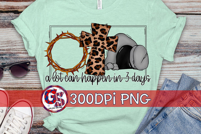 A Lot Can Happen in 3 Days PNG for Sublimation-Easter PNG Sublimation Greedy Stitches 