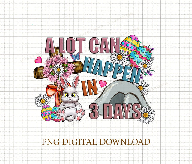 A lot can happen in 3 days png sublimation design download, cross png, Easter Day png, Christian Easter png, sublimate designs Png File Download Sublimation DiamondDesign 