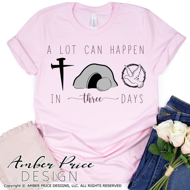 A lot can happen in three days SVG | Christian Easter SVG PNG DXF | Christian Spring SVG | Jesus' Resurrection Sunday shirt SVG file | Spring SVG | Amber Price Design SVG Amber Price Design 