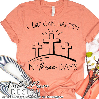 A lot can happen in three days SVG | Christian Easter SVG PNG DXF | Christian Spring SVG | Jesus' Resurrection Sunday shirt SVG file | Spring SVG | Amber Price Design SVG Amber Price Design 