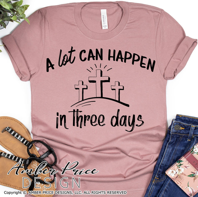 A lot can happen in three days SVG | Christian Easter SVG PNG DXF | Christian Spring SVG | Jesus' Resurrection Sunday shirt SVG file | Spring SVG | Amber Price Design SVG Amber Price Design 