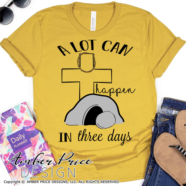 A lot can happen in three days SVG | Easter SVG PNG DXF | Christian Easter SVG | Jesus' Resurrection Sunday shirt SVG file | Spring SVG | Amber Price Design SVG Amber Price Design 