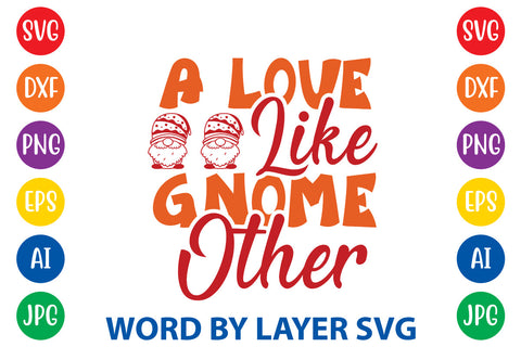 A Love Like Gnome Other, Gnome SVG SVG Rafiqul20606 