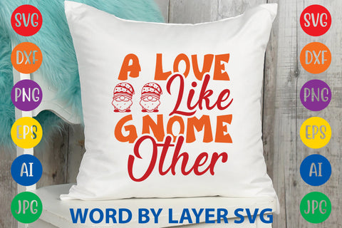 A Love Like Gnome Other, Gnome SVG SVG Rafiqul20606 