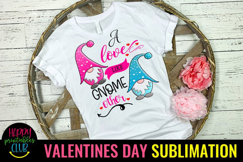 A Love Like Gnome Other -Valentines Day Gnome Sublimation Sublimation Happy Printables Club 