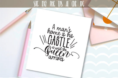 A man's home is his castle until the queen arrives SVG SVG VectorSVGdesign 