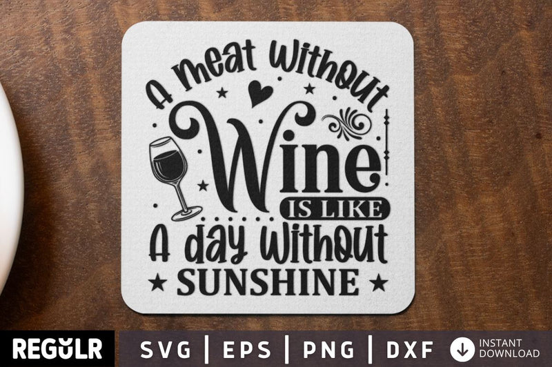 A meat without wine is like a day without sunshine SVG SVG Regulrcrative 