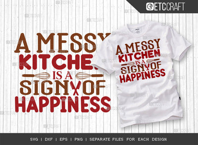 A Messy Kitchen Is A Sign Of Happiness SVG Cut File | Messy Kitchen Svg | Cooking Mom Svg | Kitchen Quotes | ETC T00080 SVG ETC Craft 