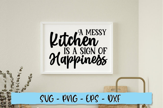 A messy kitchen is a sign of happiness SVG SVG Shetara Begum 