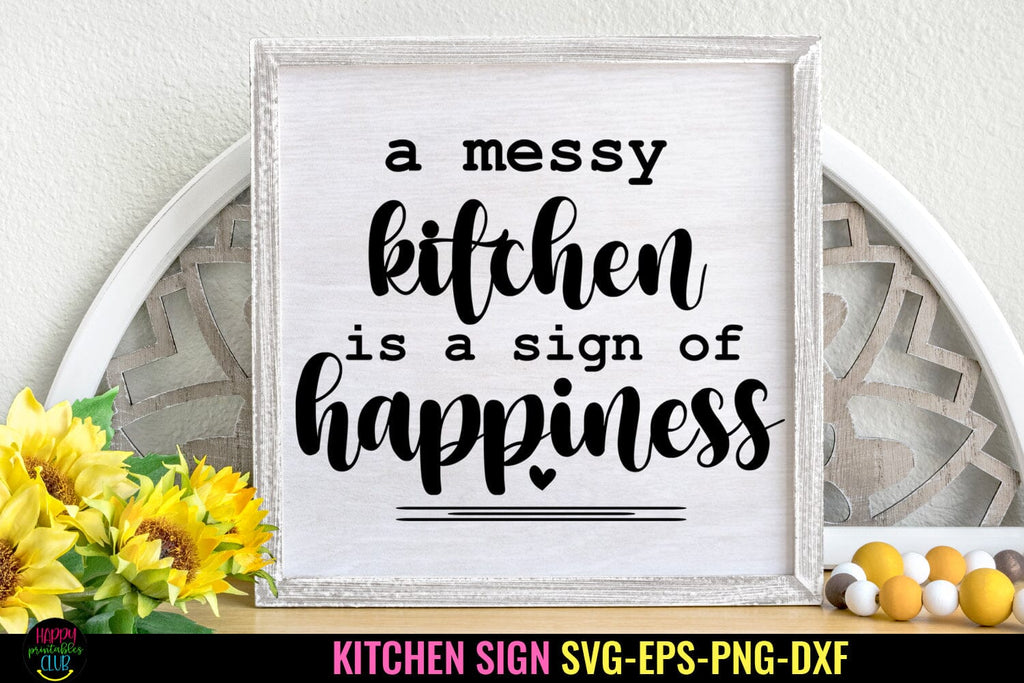 A Messy Kitchen SVG I Funny Kitchen Sign SVG I Farmhouse SVG - So Fontsy