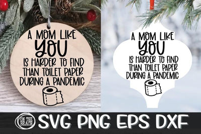 A Mom Like You Harder To Find Toilet Paper -Pandemic SVG PNG EPS DXF SVG On the Beach Boutique 