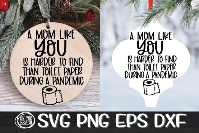 A Mom Like You Harder To Find Toilet Paper -Pandemic SVG PNG EPS DXF SVG On the Beach Boutique 