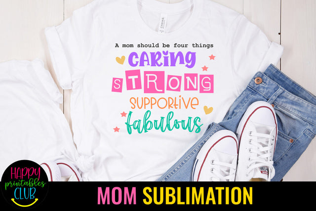 A Mom Should Be Four Things I Mothers Day Sublimation Design Sublimation Happy Printables Club 