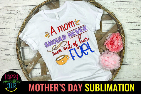 A Mom Should Never- Mothers Day Sublimation -Mom Sublimation Sublimation Happy Printables Club 