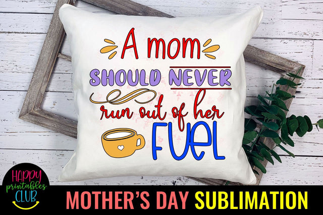 A Mom Should Never- Mothers Day Sublimation -Mom Sublimation Sublimation Happy Printables Club 