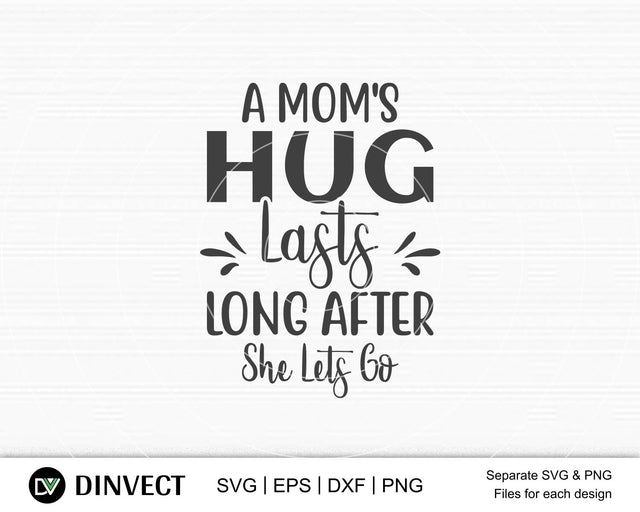A mom's hug lasts long after she lets go SVG, Mom Svg, Happy Mothers Day SVG, Mothers Day T-shirt Design, Mom Gift Svg, Mother's Day Cricut Files, Dxf, Eps, Png SVG Dinvect 