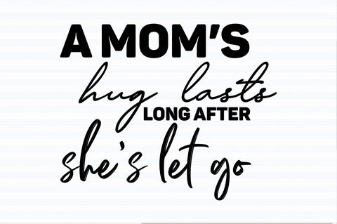 A moms hug lasts long after shes let go svg SVG orpitasn 