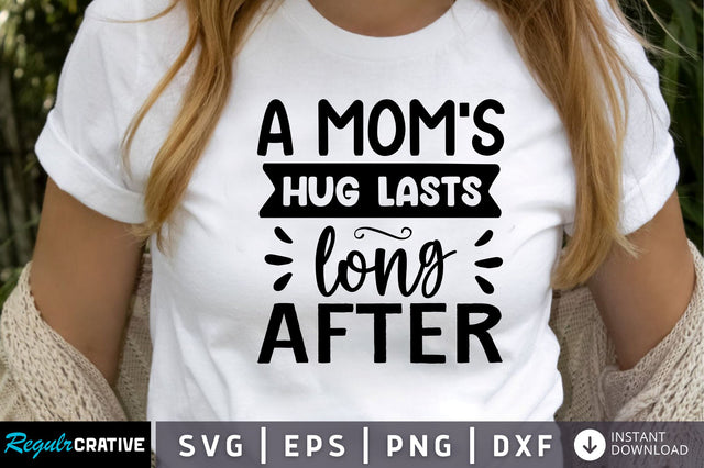 a moms hug lasts long after SVG SVG Regulrcrative 