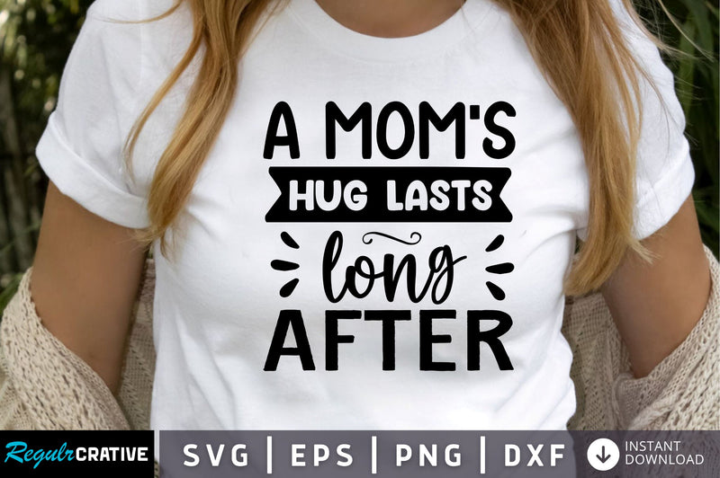 a moms hug lasts long after SVG SVG Regulrcrative 