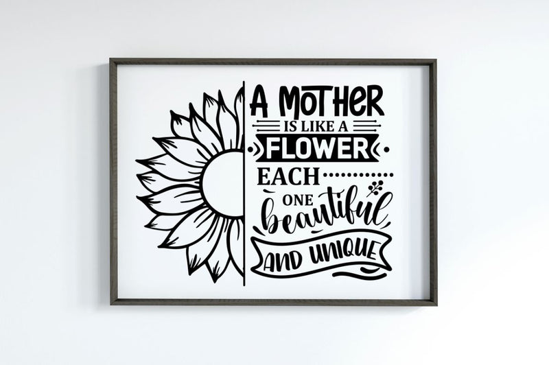 A Mother Is Like A Flower Each One Beautiful And Unique Mom Life Svg So Fontsy 6373