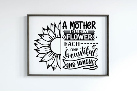 A mother is like a flower each one beautiful and unique, Mom Life Svg SVG DESIGNISTIC 
