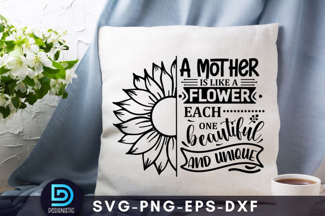 A mother is like a flower each one beautiful and unique, Mom Life Svg SVG DESIGNISTIC 