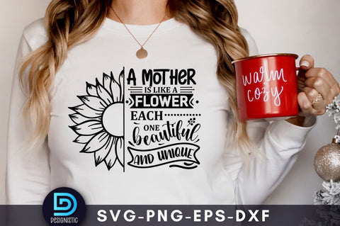A mother is like a flower each one beautiful and unique, Mom Life Svg SVG DESIGNISTIC 