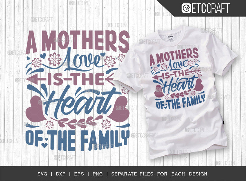 A Mother Is The Heart Of A Home SVG Cut File | Mom Svg | Mother's Day Svg | Mom Life Svg | Mama Svg | Dxf | Eps | Png | Tshirt Design SVG ETC Craft 