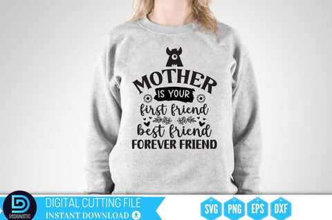A mother is your first friend best friend forever friend SVG SVG DESIGNISTIC 