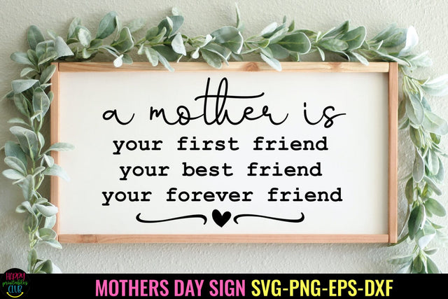 A Mother Is Your First I Mother's Day Sign SVG I Mom SVG Sublimation Happy Printables Club 