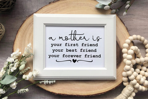 A Mother Is Your First I Mother's Day Sign SVG I Mom SVG SVG Happy Printables Club 