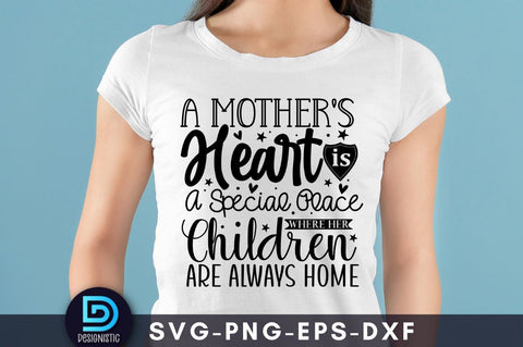 A mother's heart is a special place where her children are always home, Mam SVG SVG DESIGNISTIC 