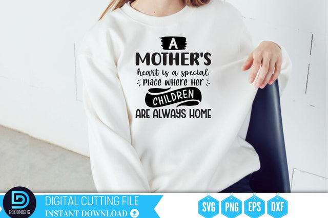 A mother's heart is a special place where her children are always home SVG SVG DESIGNISTIC 
