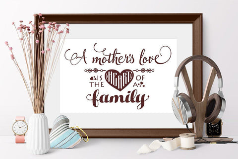 A mothers love is the heart of a family. Family SVG Quote cut file SVG Zoya Miller 