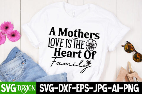 A Mothers Love is The Heart of Family SVG Cut File,A Mothers Love is The Heart of Family Sublimation Design, MOM SVG Bundle,Mom SVG Quotes Bundle,MOm Sublimation , Mother's DAy Sublimation Bundle SVG BlackCatsMedia 