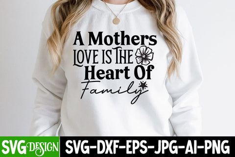 A Mothers Love is The Heart of Family SVG Cut File,A Mothers Love is The Heart of Family Sublimation Design, MOM SVG Bundle,Mom SVG Quotes Bundle,MOm Sublimation , Mother's DAy Sublimation Bundle SVG BlackCatsMedia 
