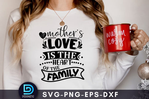 A mother's love is the heart of the family, Mom Life Svg SVG DESIGNISTIC 