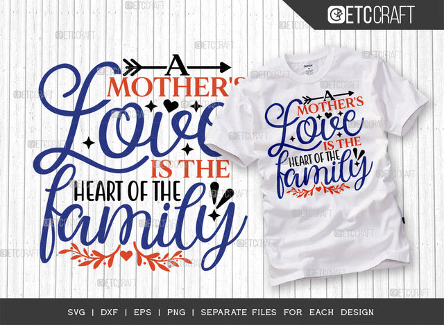 A Mother's Love Is The Heart Of The Family SVG Cut File | Mom Life Svg | Happy Mother's Day Svg | Mother's Day Quote Design | ETC T00011 SVG ETC Craft 
