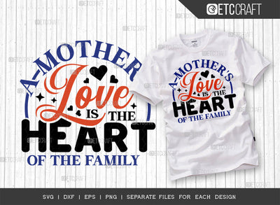 A Mother's Love Is The Heart Of The Family SVG Cut File | Mom Life Svg | Happy Mother's Day Svg | Mother's Day Quote Design | ETC T00011 SVG ETC Craft 