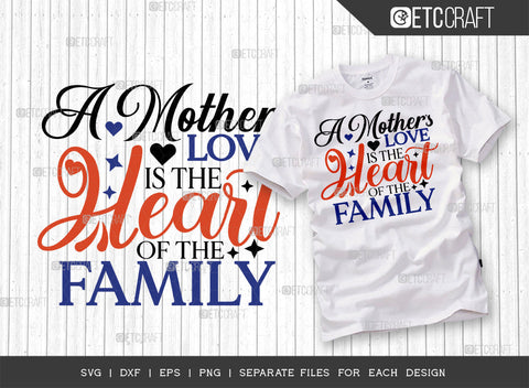 A Mother's Love Is The Heart Of The Family SVG Cut File | Mother's Day Bundle | Mother's Day Gift Svg | Mothers Quote Design | ETC T00011 SVG ETC Craft 