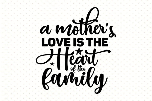 A Mother's Love is the Heart of the Family SVG orpitasn 